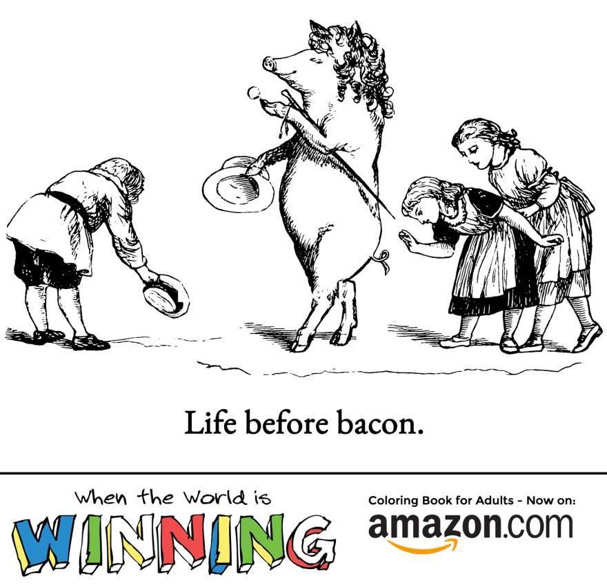 When the World is Winning - Life Before Bacon